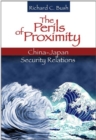 Perils of Proximity : China-Japan Security Relations - eBook