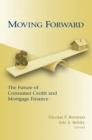 Moving Forward : The Future of Consumer Credit and Mortgage Finance - Book
