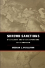 Shrewd Sanctions : Statecraft and State Sponsors of Terrorism - Book