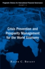 Crisis Prevention and Prosperity Management for the World Economy : Pragmatic Choices for International Financial Governance, Part I - Book