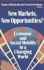 New Markets, New Opportunities? : Economic and Social Mobility in a Changing World - Book