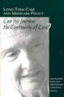 Long-Term Care and Medicare Policy : Can We Improve the Continuity of Care? - Book