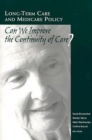 Long-Term Care and Medicare Policy : Can We Improve the Continuity of Care? - eBook