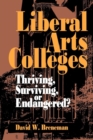 Liberal Arts Colleges : Thriving, Surviving, or Endangered? - Book