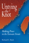 Untying the Knot : Making Peace in the Taiwan Strait - Book