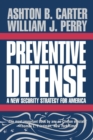 Preventive Defense : A New Security Strategy for America - Book