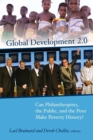 Global Development 2.0 : Can Philanthropists, the Public, and the Poor Make Poverty History? - Book