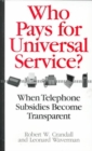 Who Pays for Universal Service? : When Telephone Subsidies Become Transparent - Book