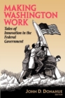 Making Washington Work : Tales of Innovation in the Federal Government - Book