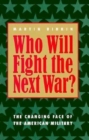 Who Will Fight the Next War? : The Changing Face of the American Military - eBook