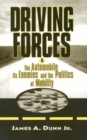 Driving Forces : The Automobile, Its Enemies, and the Politics of Mobility - Book