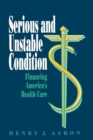Serious and Unstable Condition : Financing America's Health Care - eBook
