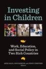 Investing in Children : Work, Education, and Social Policy in Two Rich Countries - Book