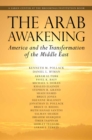 The Arab Awakening : America and the Transformation of the Middle East - Book