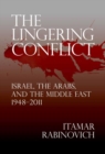 Lingering Conflict : Israel and the Arabs,  and the Middle East - Book