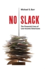 No Slack : The Financial Lives of Low-Income Americans - Book