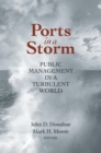 Ports in a Storm : Public Management in a Turbulent World - Book