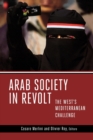 Arab Society in Revolt : The West's Mediterranean Challenge - Book