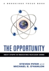 The Opportunity : Next Steps in Reducing Nuclear Arms - Book