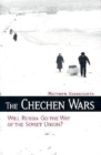 Chechen Wars : Will Russia Go the Way of the Soviet Union? - eBook