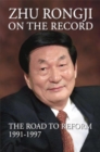 Zhu Rongji on the Record : The Road to Reform 1991-1997 - Book