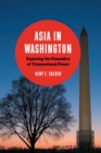 Asia in Washington : Exploring the Penumbra of Transnational Power - Book