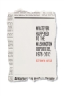 Whatever Happened to the Washington Reporters, 1978-2012 - Book