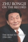 Zhu Rongji on the Record : The Road to Reform: 1998-2003 - Book