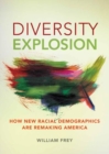 Diversity Explosion : How New Racial Demographics are Remaking America - Book