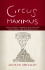 Circus Maximus : The Economical Gamble Behind Hosting the Olympics and the World Cup - Book