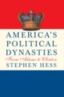 America's Political Dynasties : From Adams to Clinton - Book