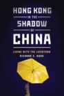 Hong Kong in the Shadow of China : Living with the Leviathan - Book