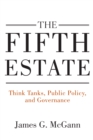 The Fifth Estate : Think Tanks, Public Policy, and Governance - Book