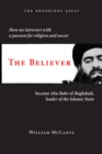 The Believer : How an Introvert with a Passion for Religion and Soccer Became Abu Bakr al-Baghdadi, Leader of the Islamic State - eBook