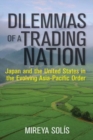 Dilemmas of a Trading Nation : Japan and the United States in the Evolving Asia-Pacific Order - Book