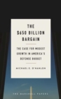 The $650 Billion Bargain : The Case for Modest Growth in America's Defense Budget - Book