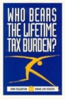 Who Bears the Lifetime Tax Burden? - Book