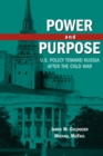 Power and Purpose : U.S. Policy toward Russia after the Cold War - Book