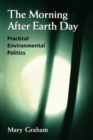 The Morning After Earth Day : Practical Environmental Politics - Book