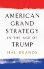 American Grand Strategy in the Age of Trump - Book
