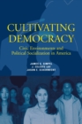 Cultivating Democracy : Civic Environments and Political Socialization in America - Book
