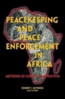 Peacekeeping and Peace Enforcement In Africa : Methods of Conflict Prevention - Book