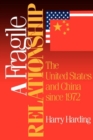 A Fragile Relationship : The United States and China since 1972 - Book