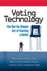 Voting Technology : The Not-so-simple Act of Casting a Ballot - Book