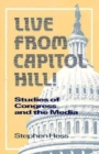 Live from Capitol Hill! : Studies of Congress and the Media - Book