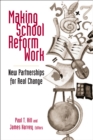 Making School Reform Work : New Partnerships for Real Change - Book