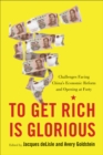 To Get Rich Is Glorious : Challenges Facing China’s Economic Reform and Opening at Forty - Book