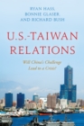 U.S.-Taiwan Relations : Will China's Challenge Lead to a Crisis? - Book