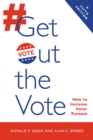 Get Out the Vote : How to Increase Voter Turnout - Book