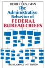 The Administrative Behavior of Federal Bureau Chiefs - Book